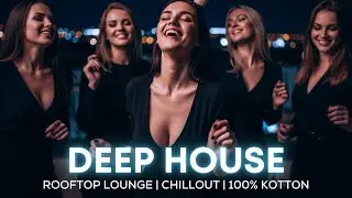 Chill Deep House 2025 🌇 – Rooftop Vibes • Night Drive • City Lights