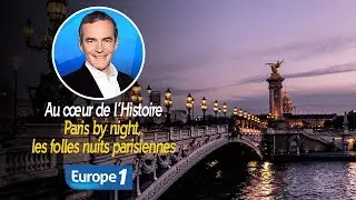 Au c&oelig;ur de l'histoire: Paris by night, les folles nuits parisiennes (Franck Ferrand)