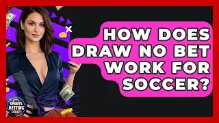 How Does Draw No Bet Work For Soccer? - Your Sports Betting Coach