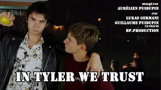 IN TYLER WE TRUST, court-m&eacute;trage