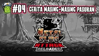 CERITA LAIN : AWAL DARI TIAP PASUKAN | METAL SLUG Attack Reloaded Indonesia 04