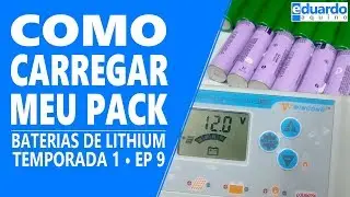 Baterias de Lithium - Como Carregar o Pack e Conclusões Finais | Aula 09