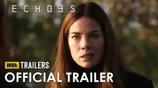 Echoes - Official Trailer (2022) Michelle Monaghan, Tyner Rushing, Michael O'Neill, Maddie Nichols