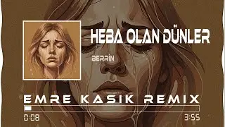 Berrin - Heba Olan Dünler ( Emre Kaşık Remix ) Heba Olan Günlere Mi Yanayım