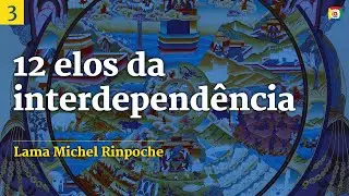 3/5 - Os 12 Elos da Interdepend&ecirc;ncia com Lama Michel Rinpoche