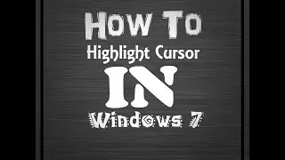 How To Highlight Cursor In Windows 7 | PcTutorials