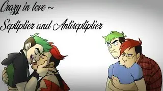 Crazy in Love ~ Septiplier and Antiseptiplier (Happy Valentine's day)