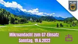 Mikroandacht zum G7-Einsatz, 19.6.2022