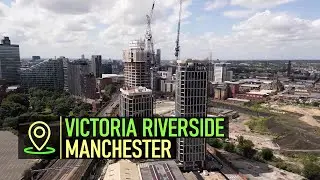 JUST MY DRONE // VICTORIA RIVERSIDE MANCHESTER CONSTRUCTION