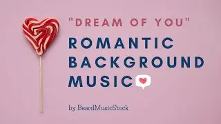 Dream Of You. Instrumental Romantic Guitar Background Music / [Acoustic and Folk] by BeardMusicStock