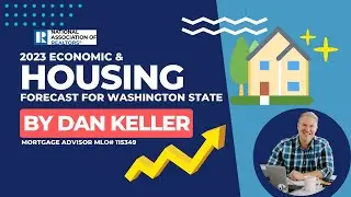2023 Housing and Mortgage Forecast For Washington State By Dan Keller Edmonds Mortgage Broker