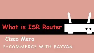 What is ISR Router ? | Cisco Meraki | E-commerce with Rayyan.