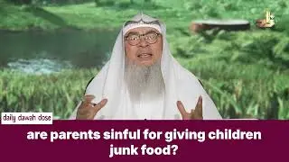 Греховны ли родители, давая детям вредную пищу? | Шейх Ассим Аль Хаким