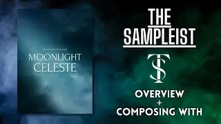 The Sampleist - Moonlight Celeste by Fracture Sounds - Overview - Composing With