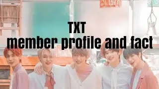 TXT MEMBER PROFILE AND FACT l A HELPFUL GUIDE l TOMORROW BY TOGETHER l