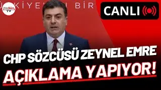 CANLI I CHP Sözcüsü Zeynel Emre açıklama yapıyor!