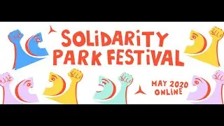 Solidarity Park Festival May 2020 online - Open Mic
