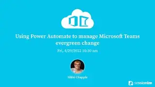 MN365 Spring Workshop Day 2022 - Using Power Automate to manage Microsoft Teams evergreen change