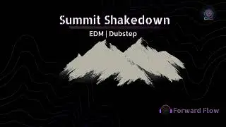 Forward Flow | Dubstep | EDM [ Summit Shakedown ]