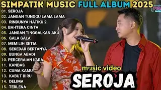 SEROJA - JANGAN TUNGGU LAMA LAMA - RINDUNYA HATIKU \\ SIMPATIK MUSIC FULL ALBUM 2025