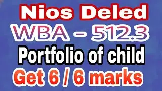 NIOS DELED Child Portfolio  WBA 512.3 get full marks 6/6