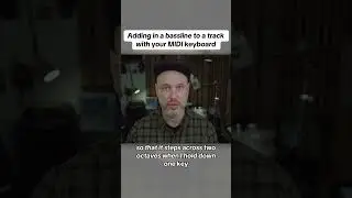 Adding in a bassline to a track with your MIDI keyboard