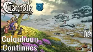 Clanfolk Update 18: Colquhoun Continues- 02: Year 6 Late Winter in the Highlands
