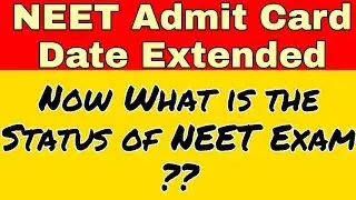 NEET Admit Card 2020 Date Extended|What is the status of NEET Exam 2020||