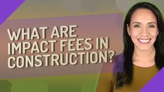 What are impact fees in construction?