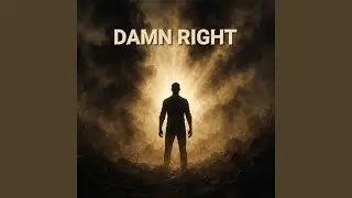 DAMN RIGHT