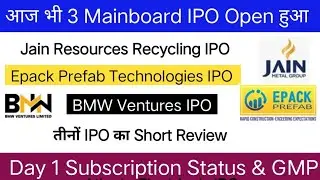 आज से Open IPO | Jain Resources IPO | Epack Prefab Technologies IPO | BMW Ventures IPO |