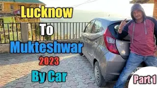 Lucknow - Bhowali - Mukteshwar - Nainital || By Car || Lakhera Rider Anand