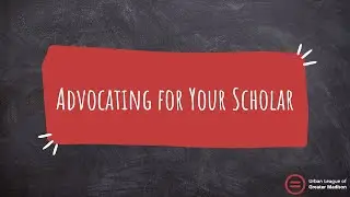 Advocating for Your Scholar Workshop