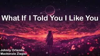Nightcore - What If (I Told You I Like You) (Johnny Orlando, Mackenzie Ziegler) [speed up]