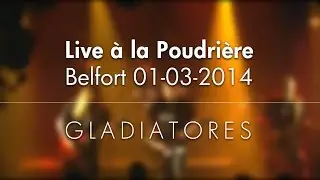 [Live] Poudri&egrave;re - Gladiatores (mars 2014)