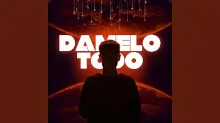 DAMELO TODO