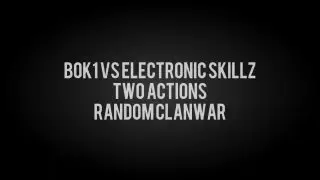 Random ClanWar: b0k1 vs Electronic Skillz