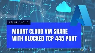 Подключите файловый ресурс Azure Cloud VM к домашнему компьютеру, даже если интернет-провайдер заблокировал порт 445