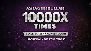 Astaghfirullah 10000 times ( Ten Thousand ) | With Number Count  | Black Screen | Recite Daily