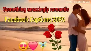 Facebook Romantic Caption English  Best Facebook Romantic Status Captions.  Facebook Status 