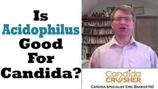 Is Acidophilus Good For Candida? | Ask Eric Bakker