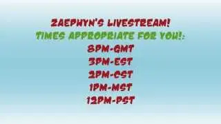 Zaephyn's Livestream! - Tonight! 8pm GMT