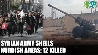 SYRIAN ARMY SHELLS KURDISH NEIGHBOURHOODS: THOUSANDS FLEE ALEPPO; 12 KILLED