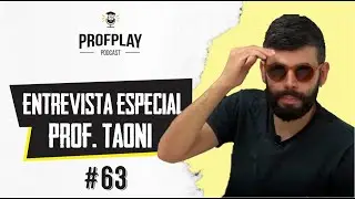 #63 - ProfPlay Entrevista Especial - Prof. Taoni