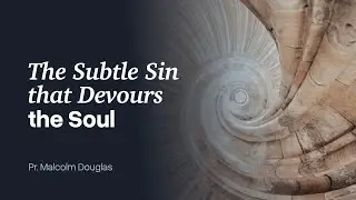 The Subtle Sin That Devours the Soul