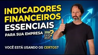 Indicadores Financeiros Essenciais da sua Empresa para se Analisar