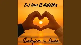Ďakujem ti, l&aacute;ska (feat. Ad&eacute;lka)