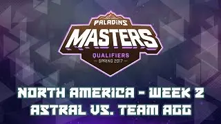 Paladins Masters Qualifiers Week 2 (NA) - Astral Authority vs. Team AGG