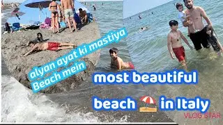 Most Beautiful Beach ⛱️ In Italy|Alyan Ayat Ki Mastiya Beach Mein ||Alyan Ayat Italy Vlog