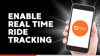How to Enable Real Time Ride Tracking on DiDi
